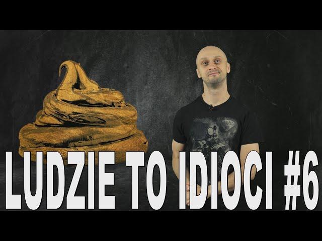 Ludzie to idioci #6 – wojna o ptasią kupę itp. Historia Bez Cenzury