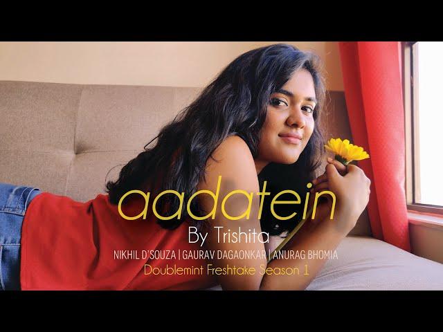 Aadatein By Trishita |Female Version |Doublemint Freshtake