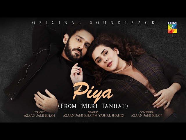 Meri Tanhai - O Piya Tere ️- Lyrical OST -  Singers [ Azaan Sami Khan And Yashal Shahid ] - HUM TV