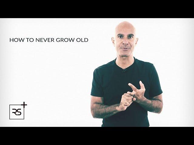 How To Never Grow Old | Robin Sharma