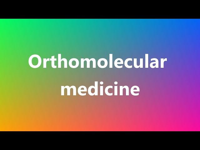 Orthomolecular medicine - Medical Definition and Pronunciation