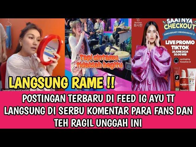 LANGSUNG RAME !! POSTINGAN TERBARU AYU TT BANJIR KOMENTAR DARI FANS DAN TEH RAGIL UNGGAH INI