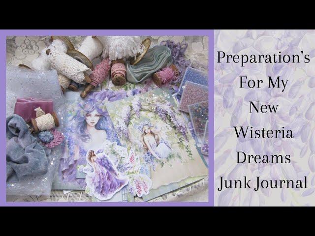 Preparations for my New Wisteria Dream Junk Journal