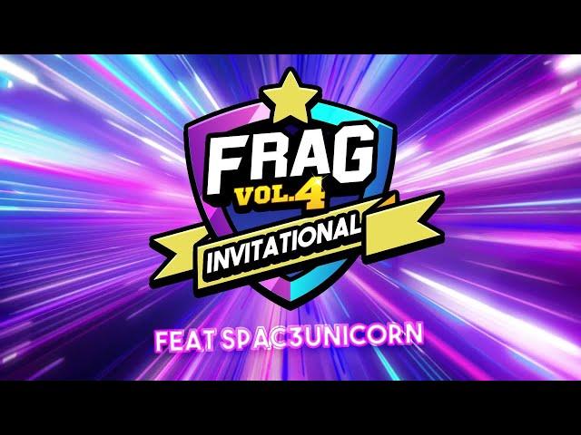 FRAG V4 Invitational Tournament Finalsfeat @FragX