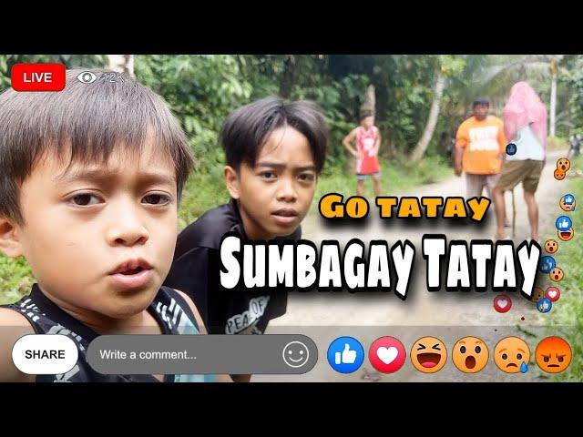 Sumbagay “ Go Tatay..