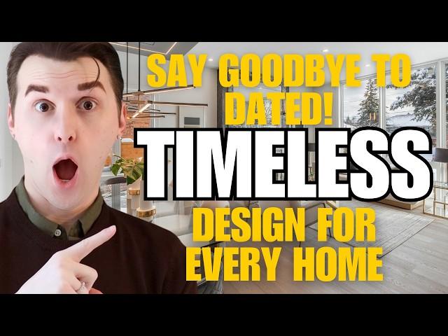 NEVER Let Your Home Be DATED! Timeless Design For Every Style