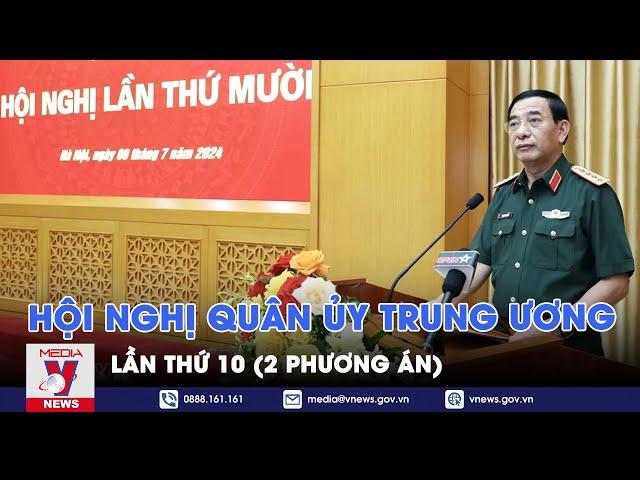 Hội nghị Quân ủy Trung ương lần thứ 10 - VNews