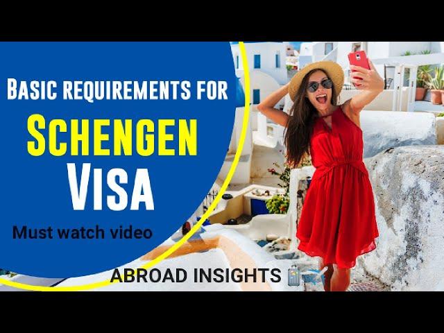 Basic requirements for Schengen Visa| Study, Job and Travel Visa|Abroad Insights