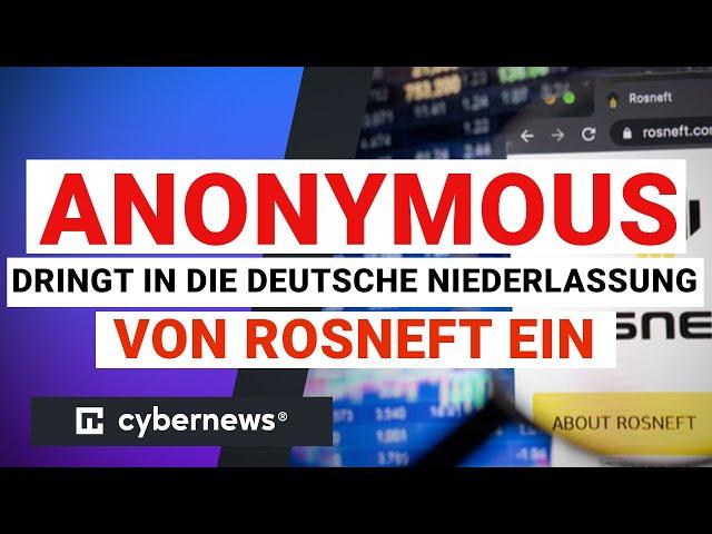 Anonymous dringt in die deutsche Niederlassung von Rosneft ein | cybernews.com