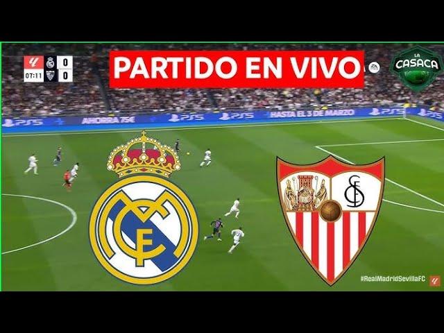 REAL MADRID VS SEVILLA EN VIVO DONDE VER EL PARTIDO