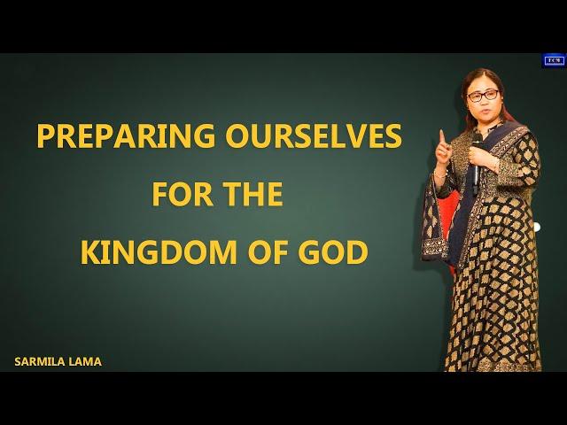 Preparing Ourselves for the kingdom of God | SARMILA LAMA| NEPALI WOMAN PREACHING