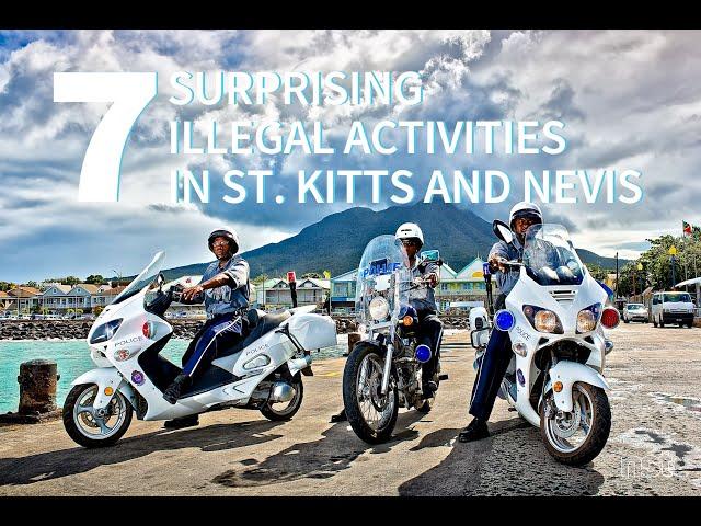 Seven Surprising Illegal Activities in St. Kitts and Nevis