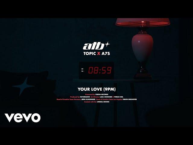 ATB x Topic x A7S - Your Love (9PM)