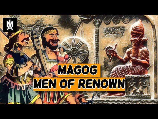 The Giant Magog and the Men of Renown [Renown is a Name; Exposing the Origin]