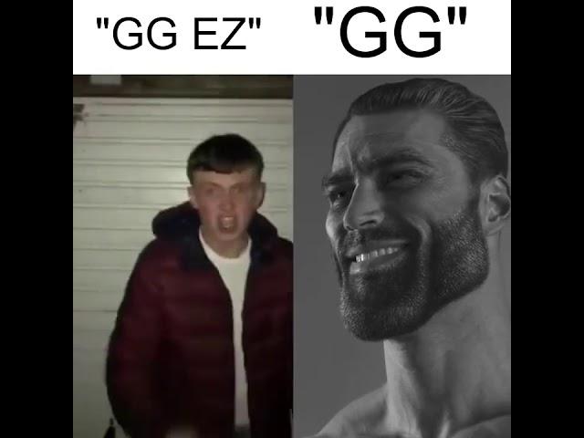 People who say "GG EZ" vs people who say "GG"