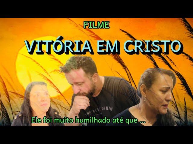 VITÓRIA EM CRISTO- Filme Gospel completo 2024 - filme emocionante e lindo