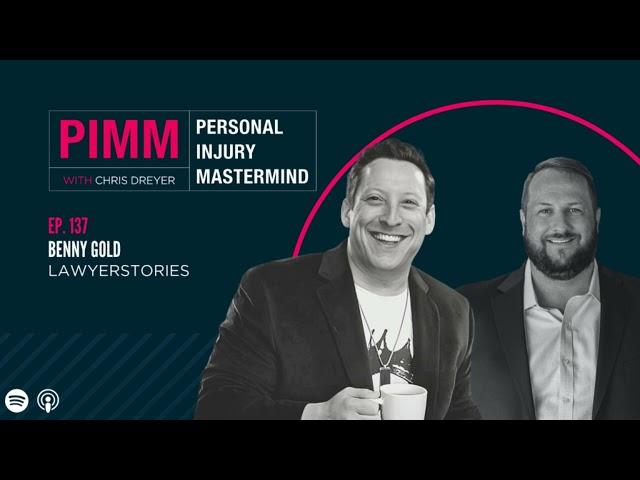 Personal Injury Mastermind - 137. Benny Gold, Lawyer Stories