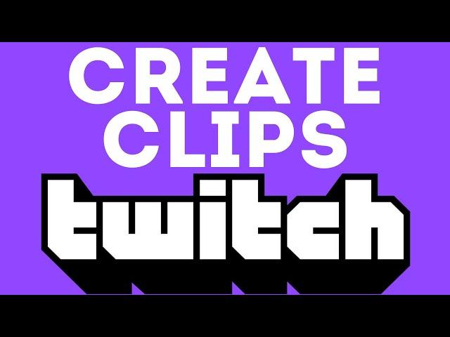 How to Create Clips on Twitch - Make a Twitch Clip