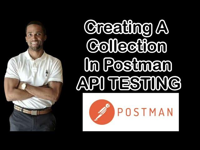 Creating a Collection in Postman API TESTING