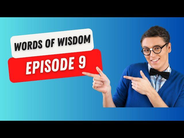 Words of Wisdom: Episode 9 (July 14th, 2023)