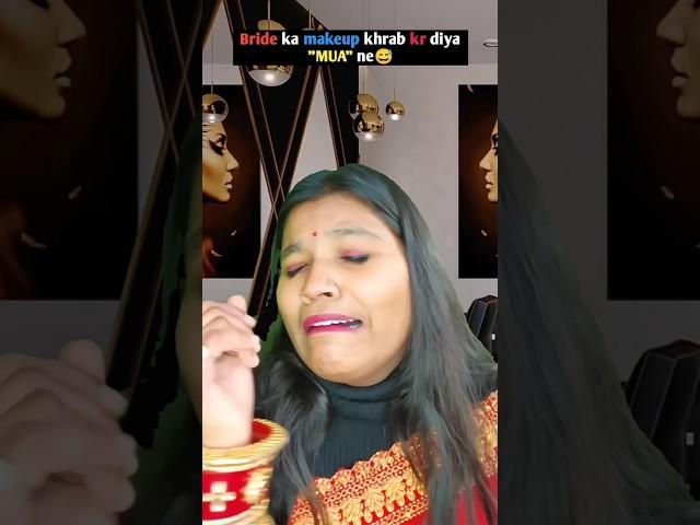 Bride ka makeup khrab kr diya#funny #relatable #relatablemoms #comedyshorts #shortfeed #shorts#mua