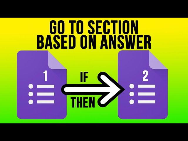 How to Configure Go to Section Based on Answer Questions in Google Forms