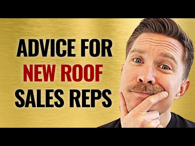 Advice for NEW Roofing Sales Reps