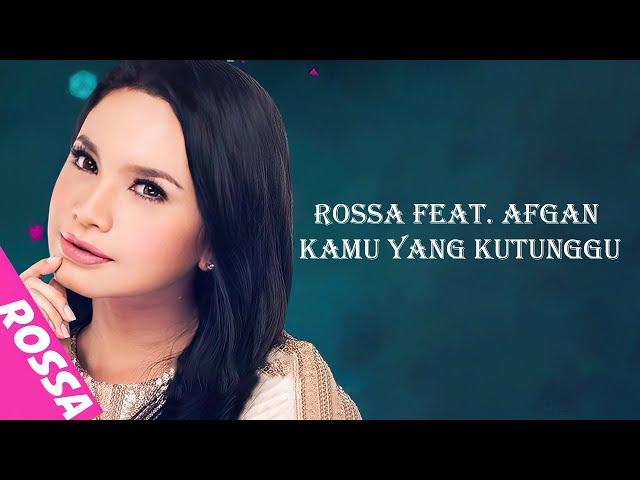 Rossa feat. Afgan - Kamu Yang Kutunggu (Lyrics Video)