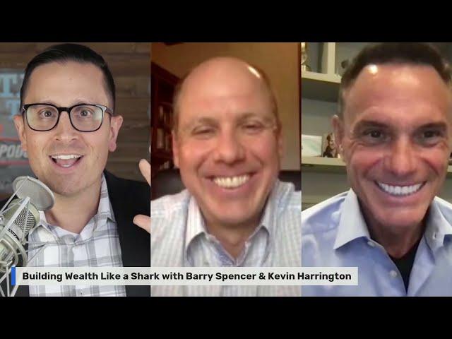 Build Wealth Like a Shark with Kevin Harrington & Barry Spencer