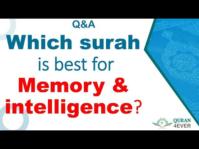 Which surah is best for memory & intelligence?| Quran4ever-Q&A | | part 1|