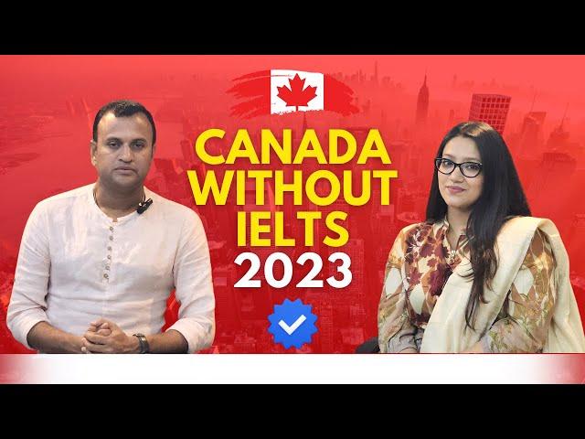 Canada without IELTS 2023: Canada study visa without IELTS is it possible?