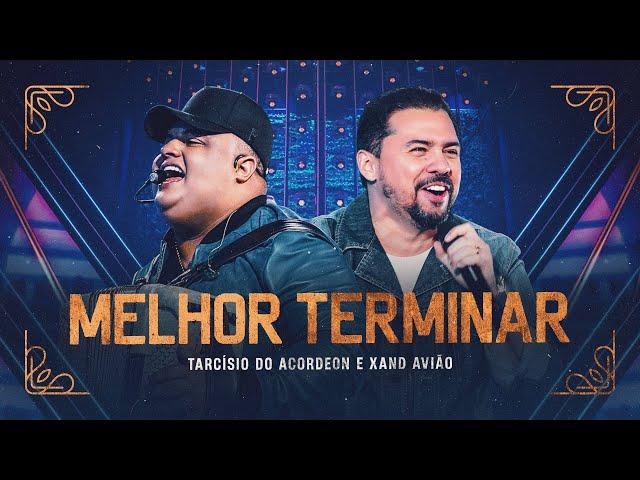 MELHOR TERMINAR - Tarcísio do Acordeon e Xand Avião (DVD Nossa História)