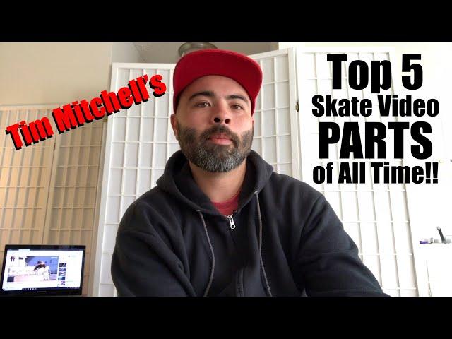 Tim Mitchell’s Top 5 Skate Video Parts of All-Time