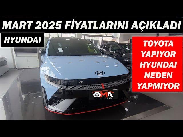 HYUNDAI MART 2025 FİYATLARINI AÇIKLADI|TOYOTA YAPIYOR HYUNDAI NEDEN YAPMIYOR