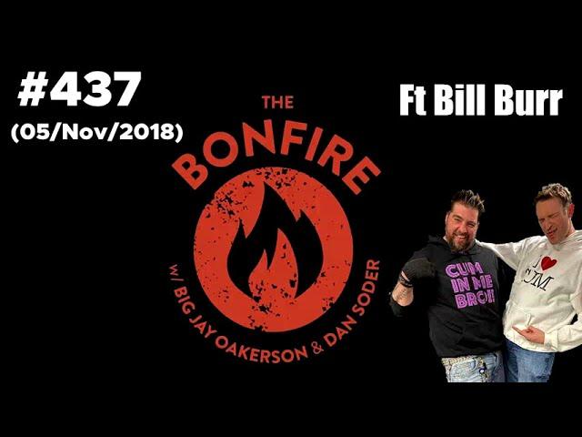 The Bonfire #437 Ft Bill Burr (05 Nov 2018)