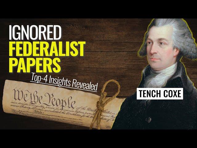 Forgotten Founder Tench Coxe: The "Other" Federalist Papers Revealed