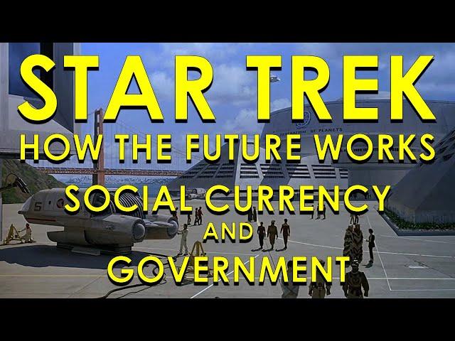 How Star Trek's Future Works Part 2: Social Currency and Government