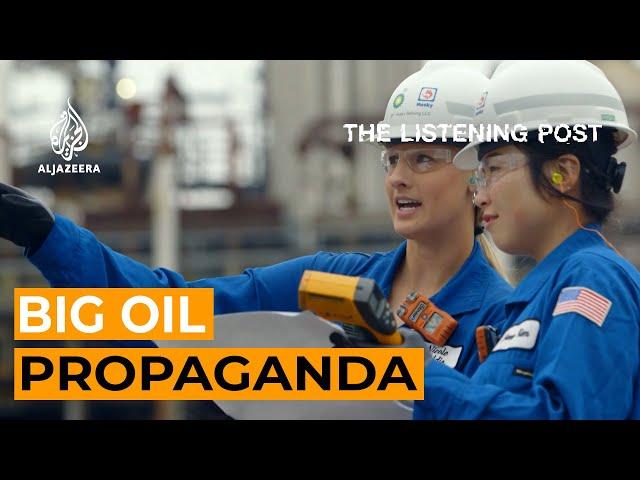 Big Oil Propaganda: From advertorials to Instagram | The Listening Post