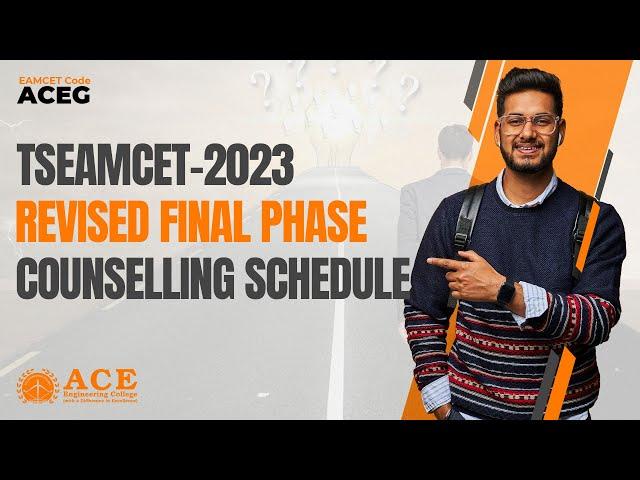 TSEAMCET-23 Revised Final Phase Counselling Schedule | ACE Engineering College (Autonomous) | ACEG