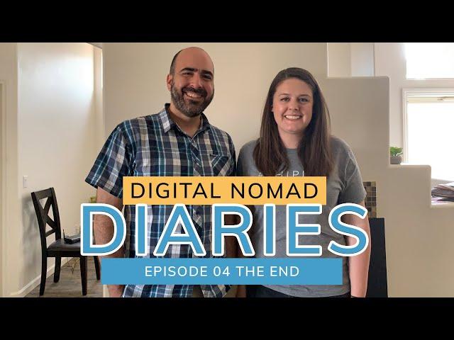 Digital Nomad Diaries: Episode 04 The End!