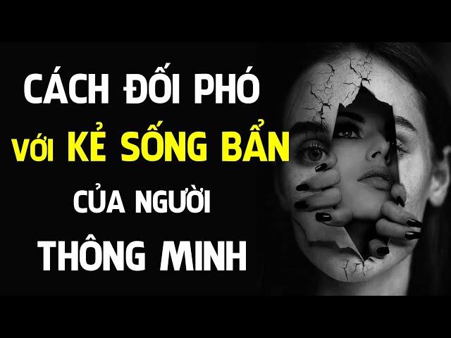 Học cách người thông minh đối phó với kẻ sống đểu, có bị chơi xấu cũng không lo | Ngẫm Plus 1