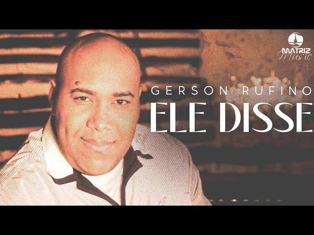 Gerson Rufino | Ele Disse [Clipe Oficial]