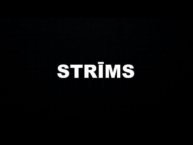 STRĪMS?