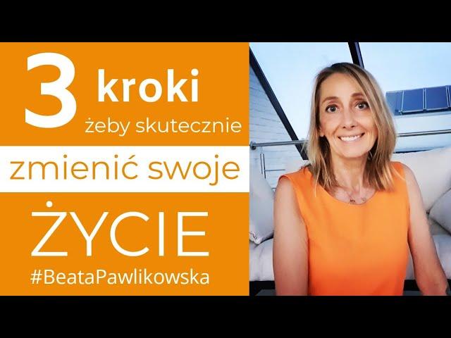 3 pierwsze kroki, żeby skutecznie zmienić swoje życie