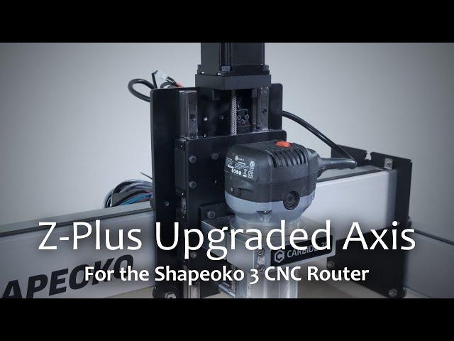 Introducing the Shapeoko Z-Plus