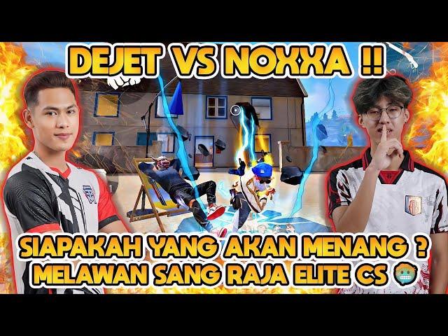 DEJET VS NOXXA ‼️ PERTARUNGAN ELITE, SIAPAKAH YANG AKAN MENANG ? 