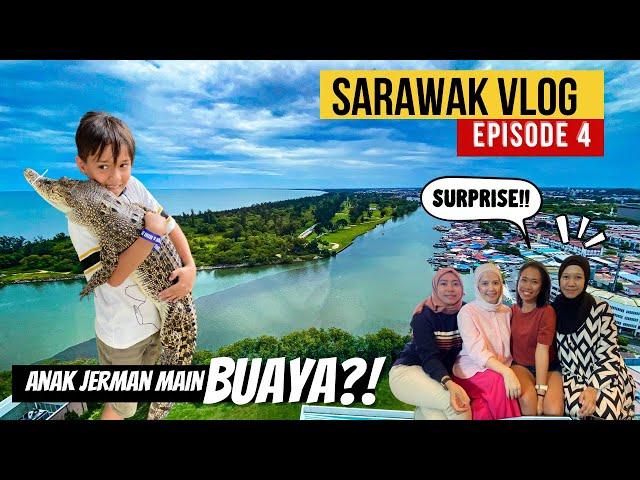 Anak Jerman main Buaya? | SURPRISE kawan sekolah rendah | Sarawak Vlog EP 4