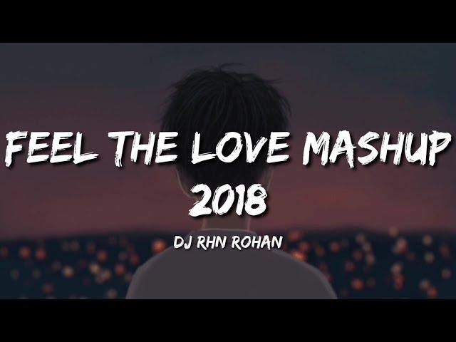 Feel The Love Mashup 2018 (Lyrics) - Dj RHN Rohan