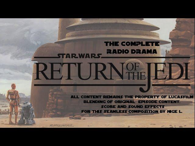 Star Wars: Return Of The Jedi Radio Drama - Nigel's Edit