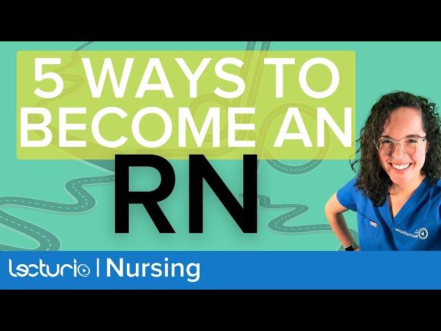 How to Become a Registered Nurse (RN) | 5 Most Common Ways